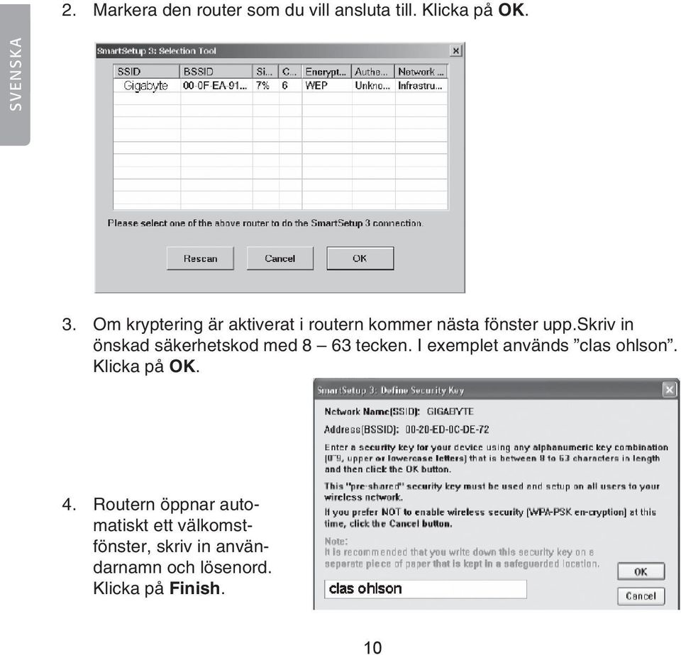 skriv in önskad säkerhetskod med 8 63 tecken. I exemplet används clas ohlson.