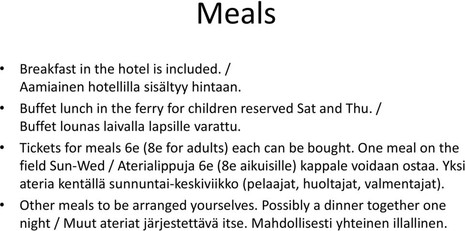 Tickets for meals 6e (8e for adults) each can be bought.