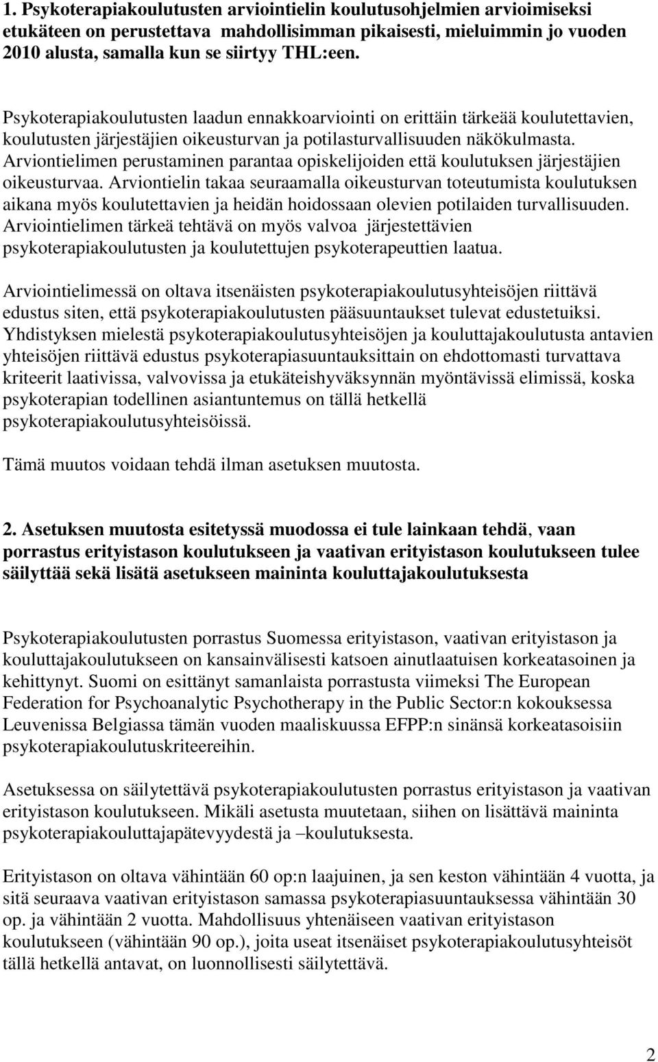 Arviontielimen perustaminen parantaa opiskelijoiden että koulutuksen järjestäjien oikeusturvaa.