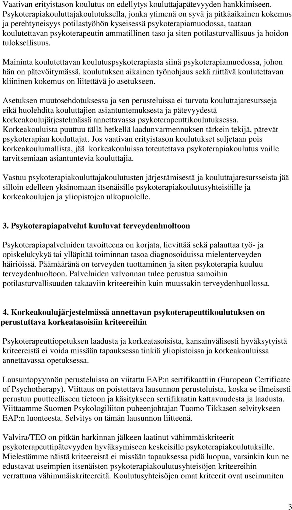 taso ja siten potilasturvallisuus ja hoidon tuloksellisuus.