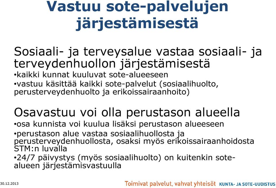 olla perustason alueella osa kunnista voi kuulua lisäksi perustason alueeseen perustason alue vastaa sosiaalihuollosta ja