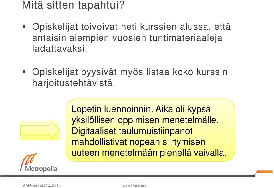 ladattavaksi. Opiskelijat pyysivät myös listaa koko kurssin harjoitustehtävistä.