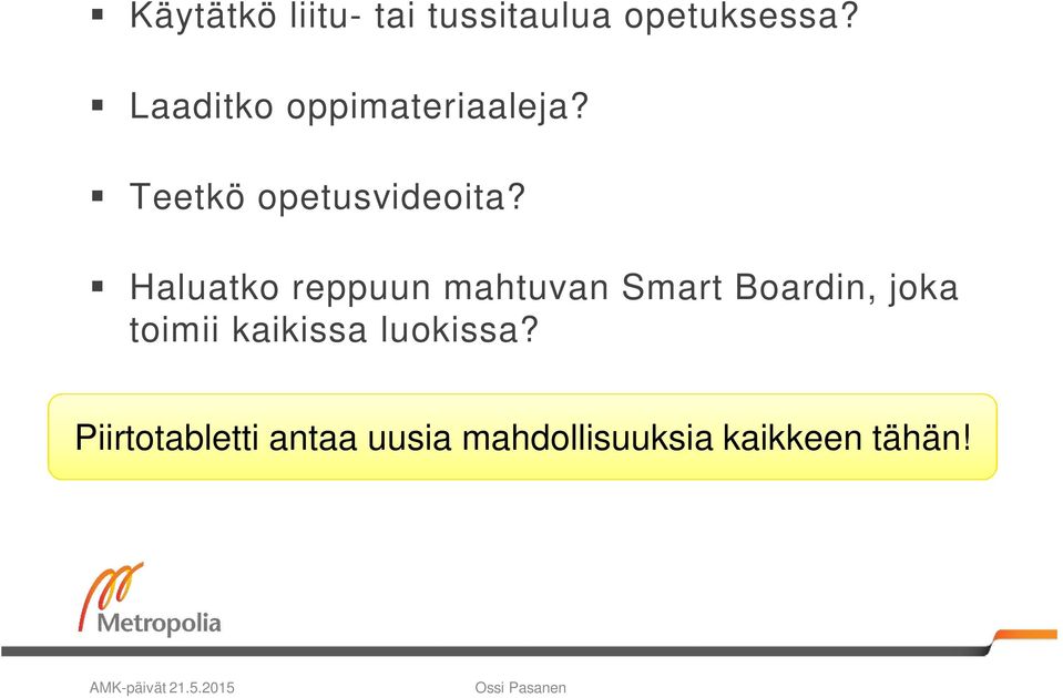 Haluatko reppuun mahtuvan Smart Boardin, joka toimii