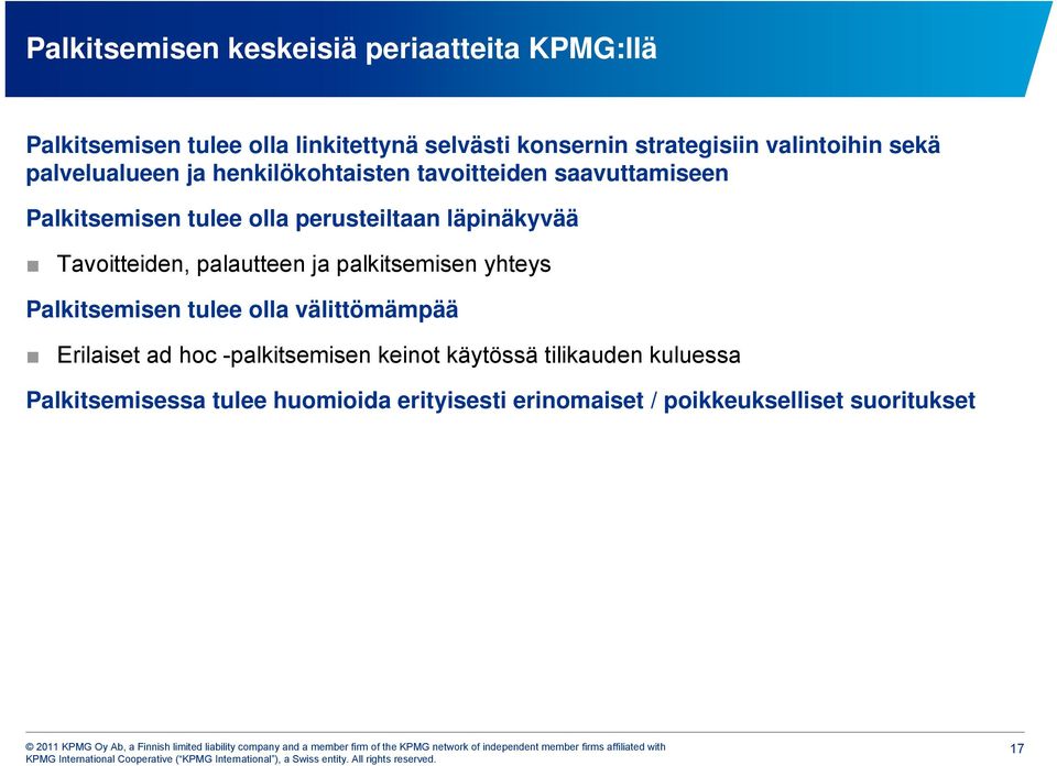 läpinäkyvää Tavoitteiden, palautteen ja palkitsemisen yhteys Palkitsemisen tulee olla välittömämpää Erilaiset ad hoc