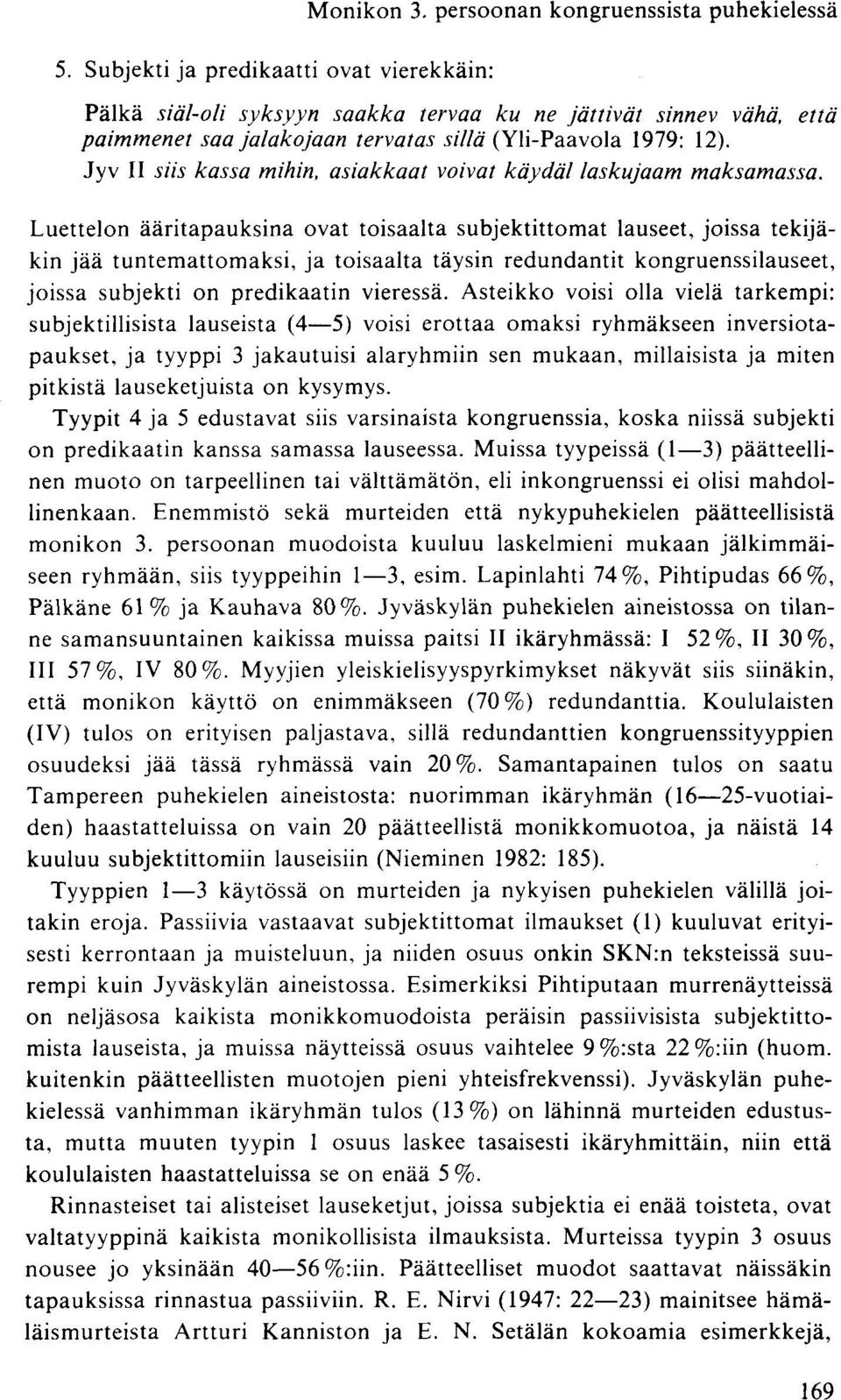 Jyv II siis kassa mihin, asiakkaat voivat käydäl laskujaam maksamassa.