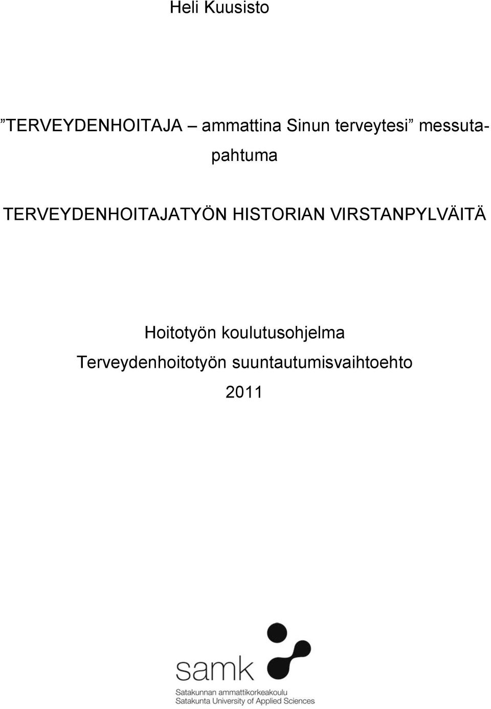 HISTORIAN VIRSTANPYLVÄITÄ Hoitotyön