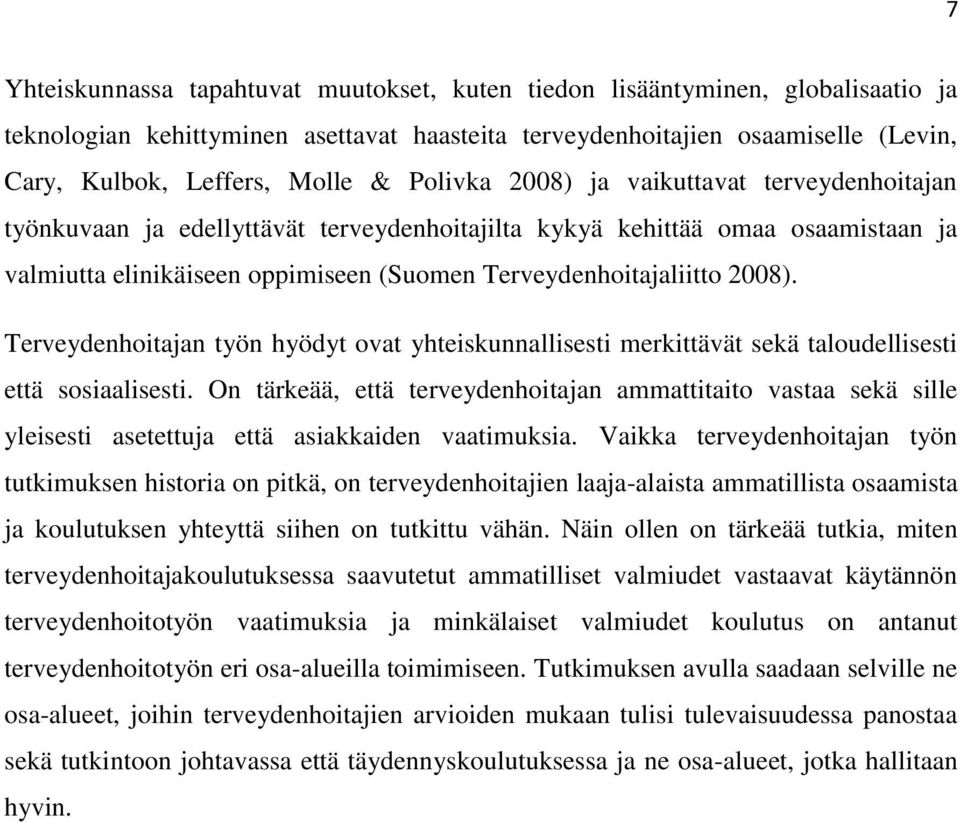 Terveydehoitaja työ hyödyt ovat yhteiskuallisesti merkittävät sekä taloudellisesti että sosiaalisesti.