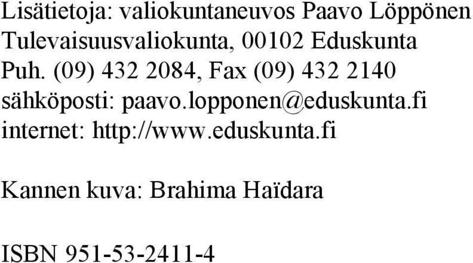 (09) 432 2084, Fax (09) 432 2140 sähköposti: paavo.