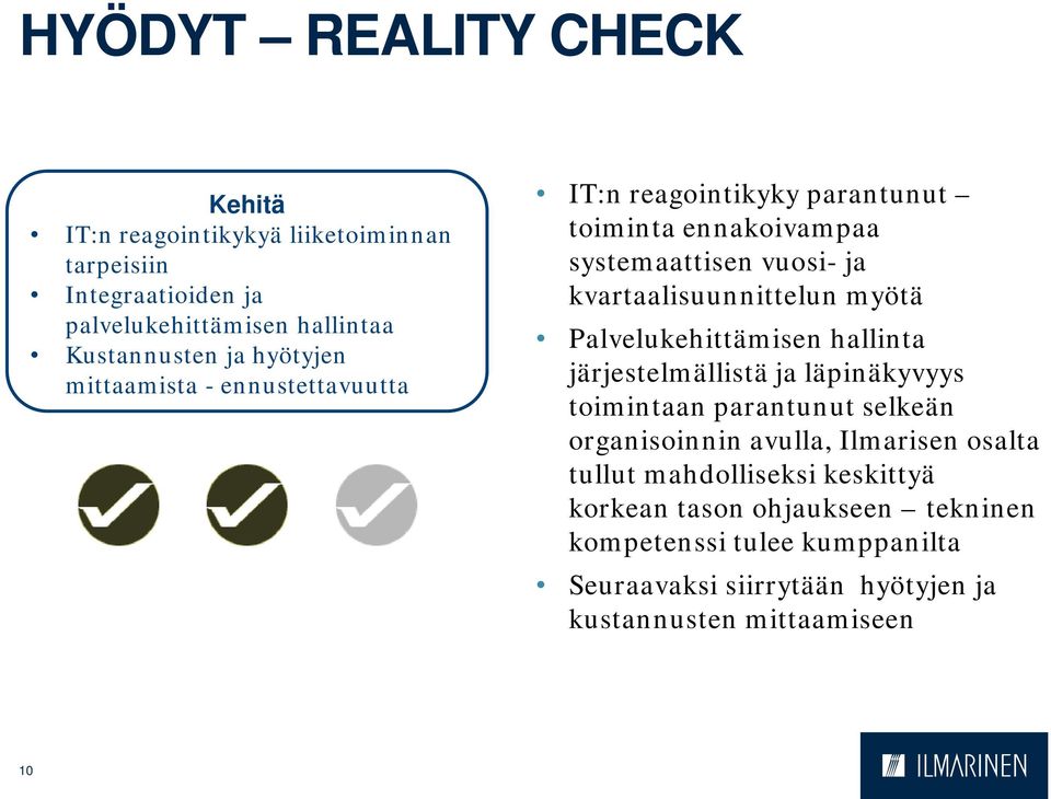 myötä Palvelukehittämisen hallinta järjestelmällistä ja läpinäkyvyys toimintaan parantunut selkeän organisoinnin avulla, Ilmarisen osalta