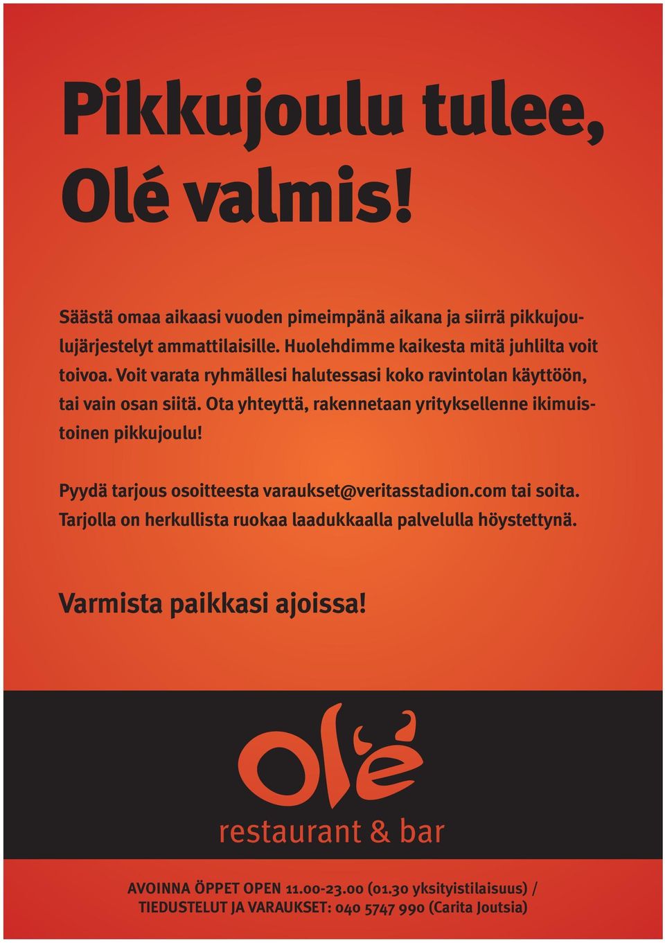 Ota yhteyttä, rakennetaan yrityksellenne ikimuistoinen pikkujoulu! Pyydä tarjous osoitteesta varaukset@veritasstadion.com tai soita.