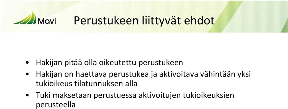 aktivoitava vähintään yksi tukioikeus tilatunnuksen alla