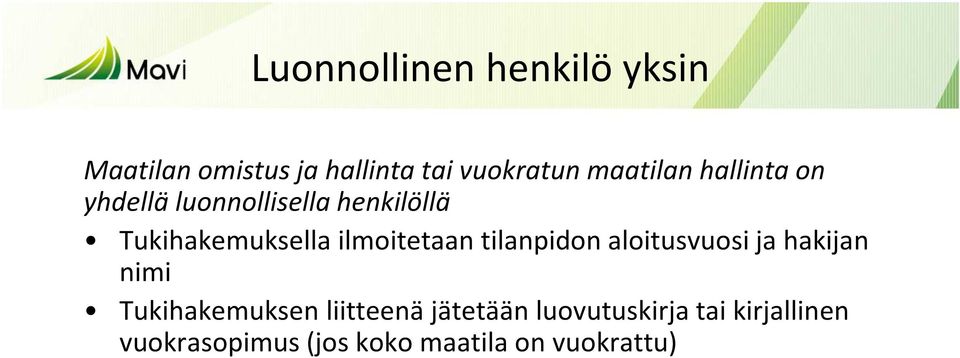 ilmoitetaan tilanpidon aloitusvuosi ja hakijan nimi Tukihakemuksen