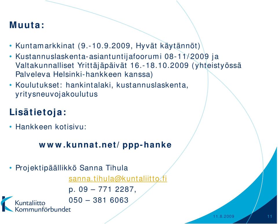 2009, Hyvät käytännöt) Kustannuslaskenta-asiantuntijafoorumi 08-11/2009 ja Valtakunnalliset Yrittäjäpäivät