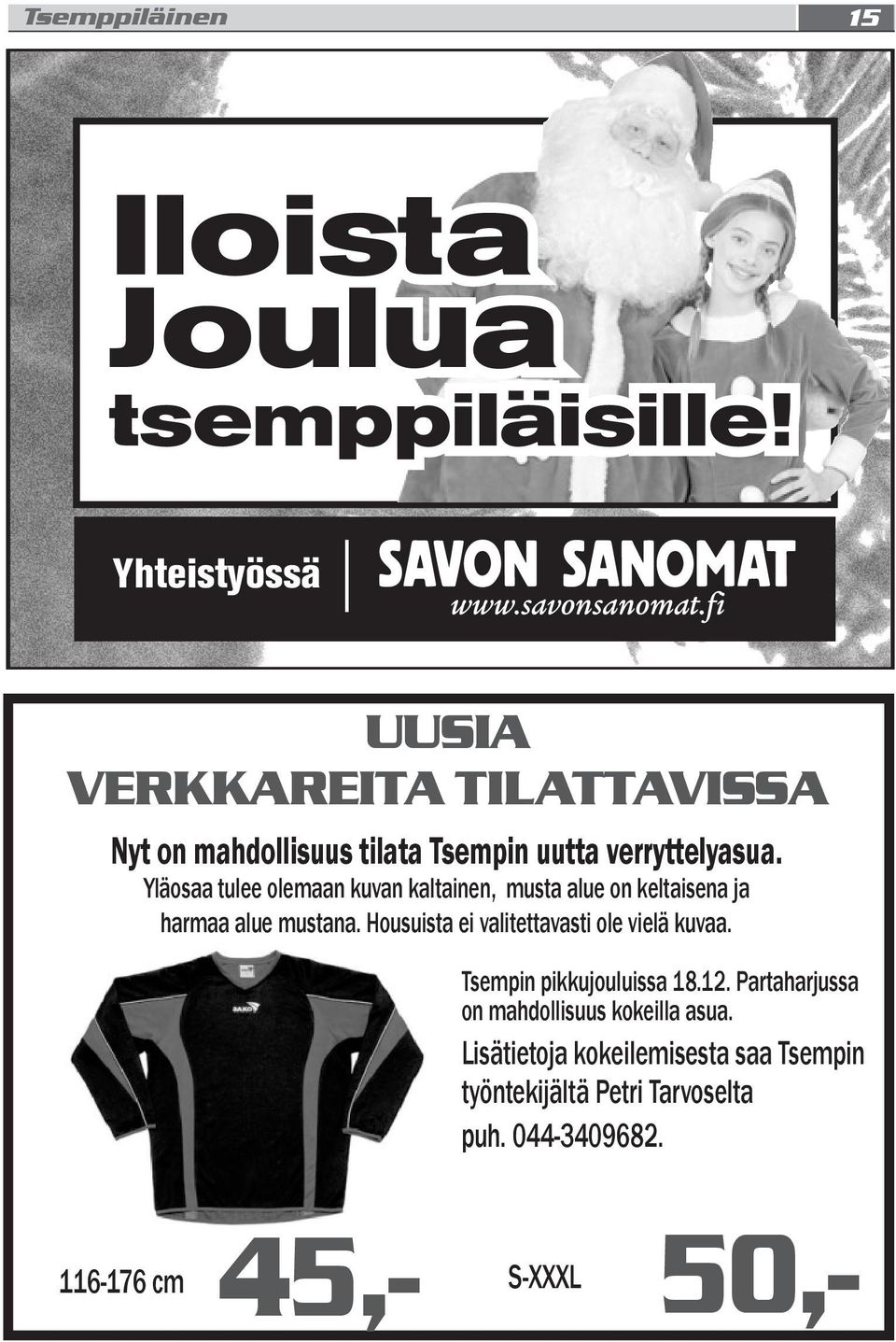 Housuista ei valitettavasti ole vielä kuvaa. Tsempin pikkujouluissa 18.12.