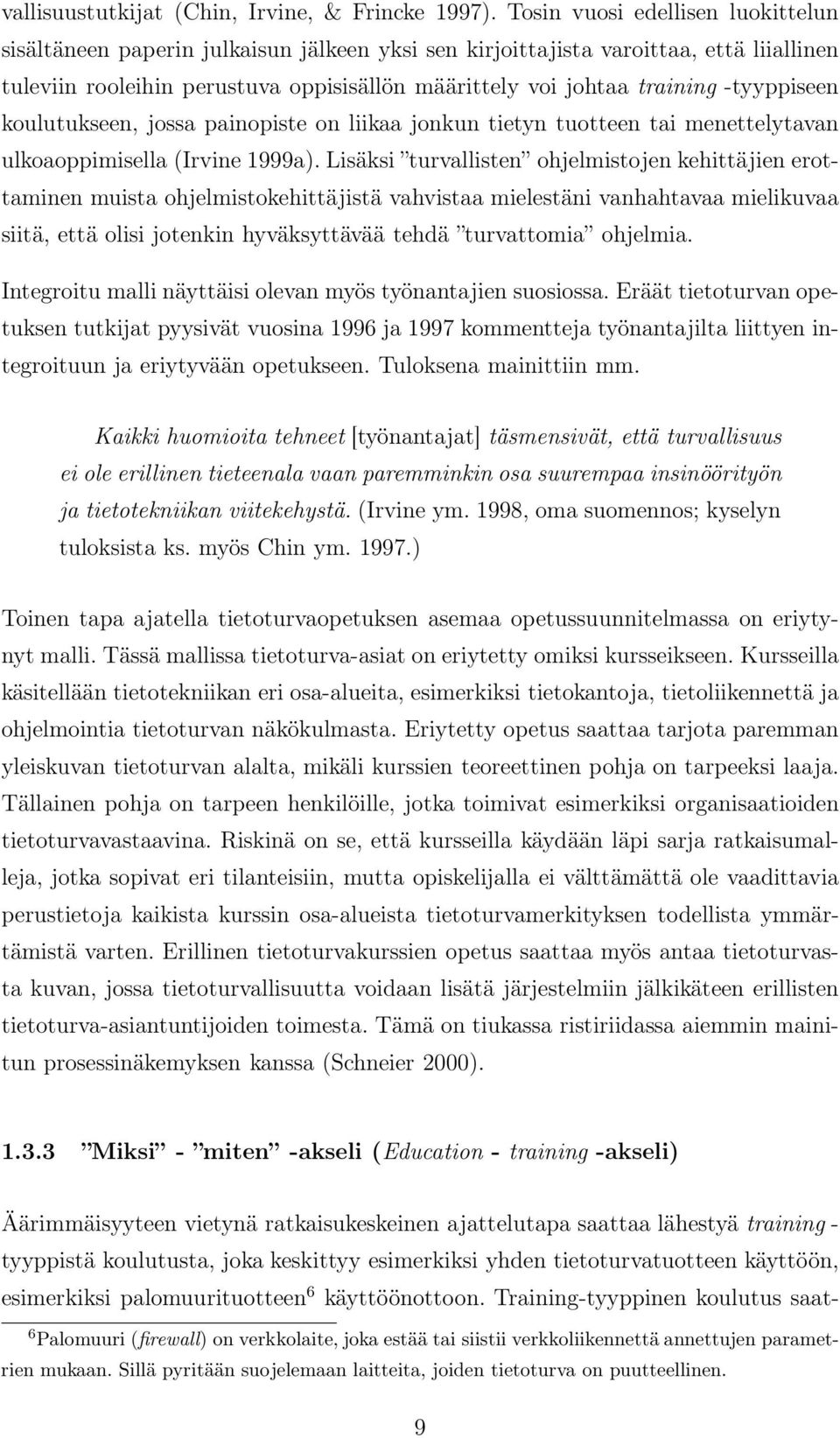 -tyyppiseen koulutukseen, jossa painopiste on liikaa jonkun tietyn tuotteen tai menettelytavan ulkoaoppimisella (Irvine 1999a).