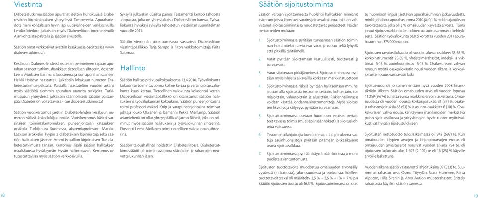 Säätiön omat verkkosivut avattiin kesäkuussa osoitteessa www. diabetestutkimus.fi.