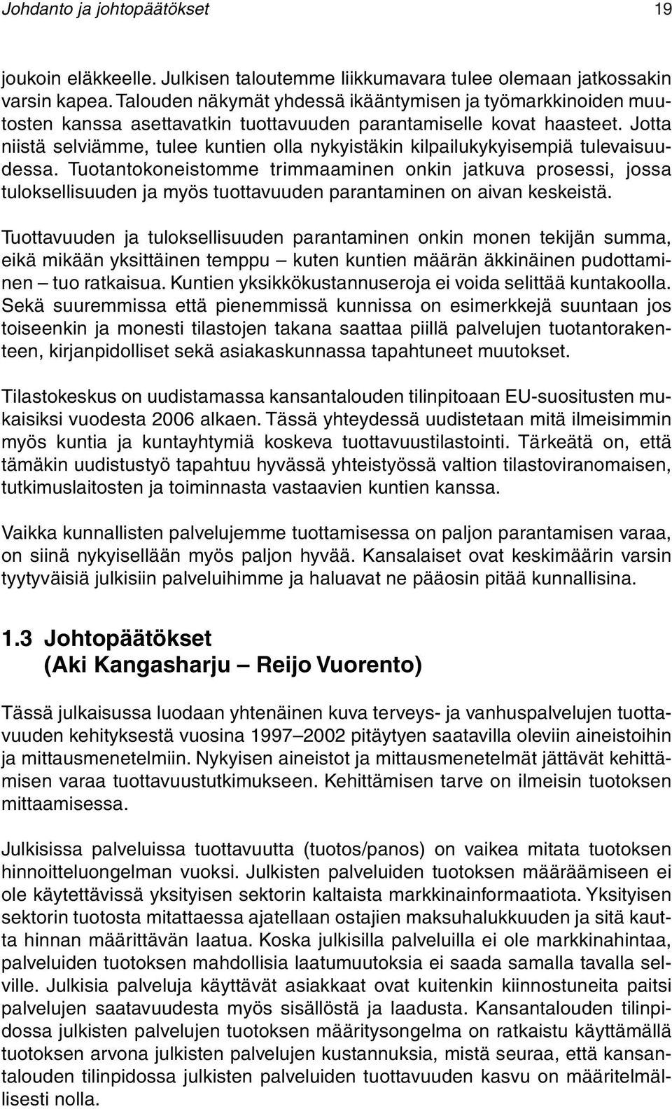 Jotta niistä selviämme, tulee kuntien olla nykyistäkin kilpailukykyisempiä tulevaisuudessa.