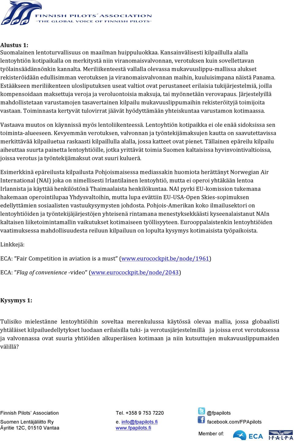 Meriliikenteestä vallalla olevassa mukavuuslippumallissa alukset rekisteröidään edullisimman verotuksen ja viranomaisvalvonnan maihin, kuuluisimpana näistä Panama.