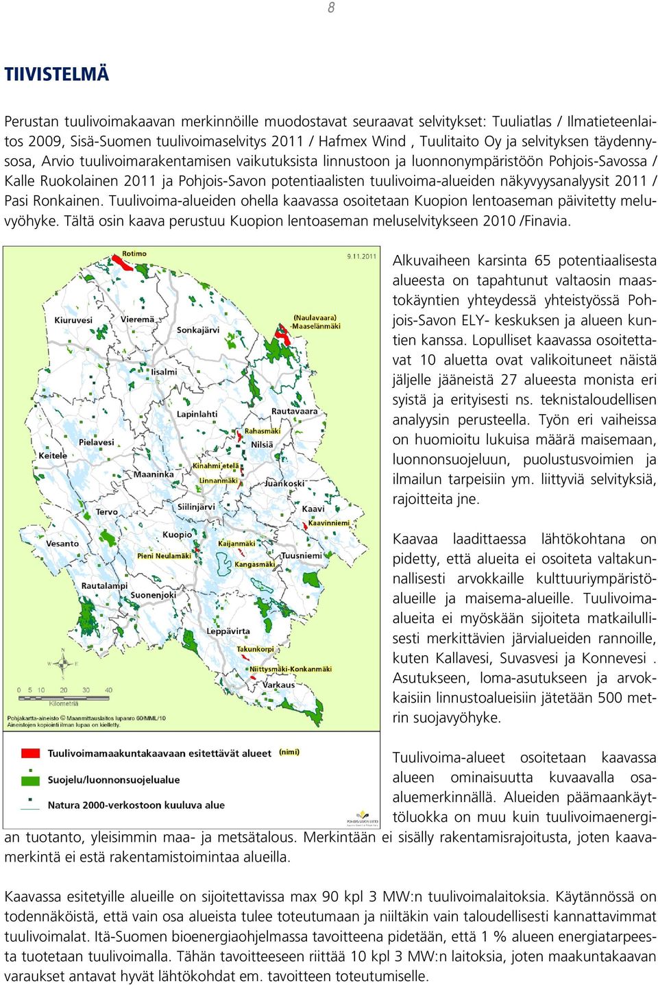 näkyvyysanalyysit 2011 / Pasi Ronkainen. Tuulivoima-alueiden ohella kaavassa osoitetaan Kuopion lentoaseman päivitetty meluvyöhyke.