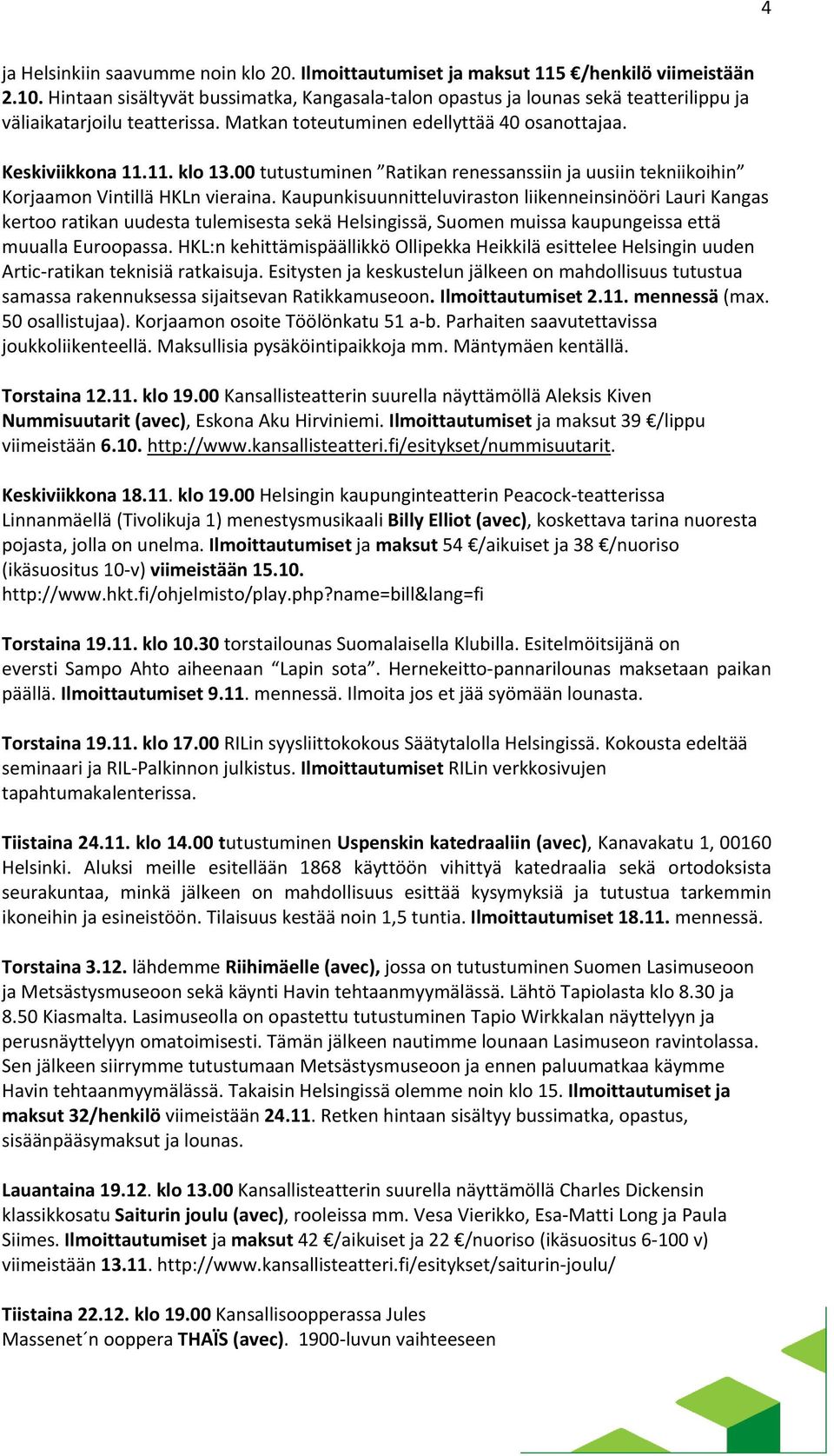 00 tutustuminen Ratikan renessanssiin ja uusiin tekniikoihin Korjaamon Vintillä HKLn vieraina.