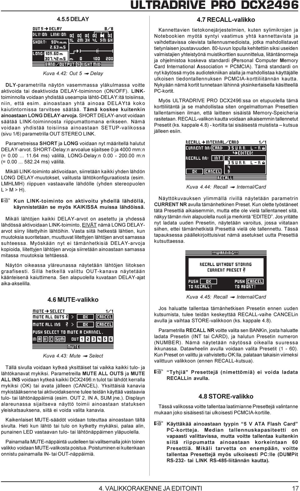 Tämä koskee kuitenkin ainoastaan LONG DELAY-arvoja. SHORT DELAY-arvot voidaan säätää LINK-toiminnosta riippumattomana erikseen.