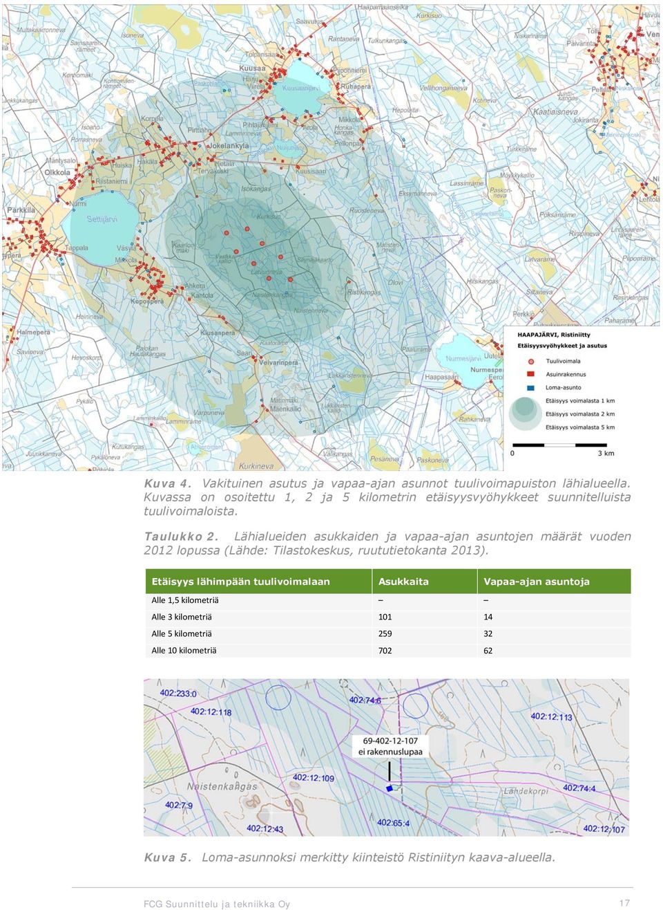 Lähialueiden asukkaiden ja vapaa-ajan asuntojen määrät vuoden 2012 lopussa (Lähde: Tilastokeskus, ruututietokanta 2013).