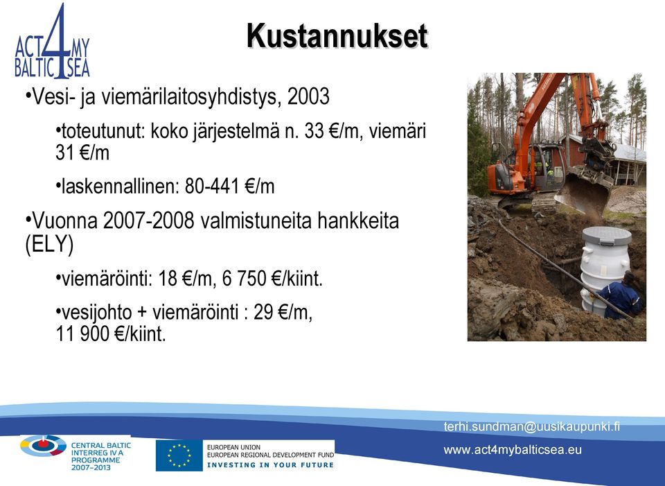 33 /m, viemäri 31 /m laskennallinen: 80-441 /m Vuonna 2007-2008