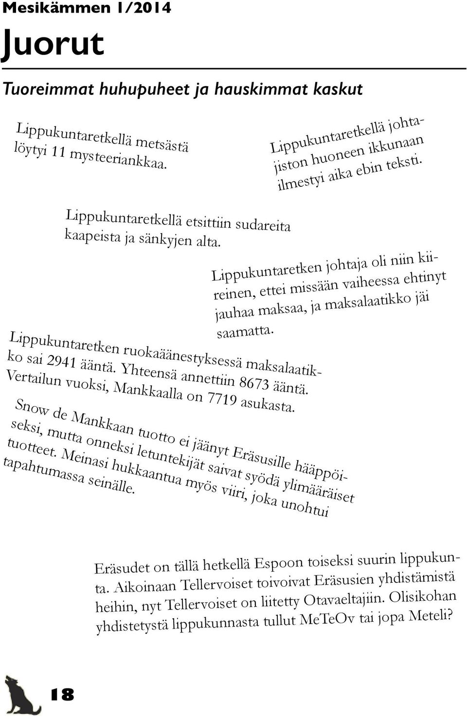 Lippukuntaretken ruokaäänestyksessä maksalaatikko sai 2941 ääntä. Yhteensä annettiin 8673 ääntä. Vertailun vuoksi, Mankkaalla on 7719 asukasta.