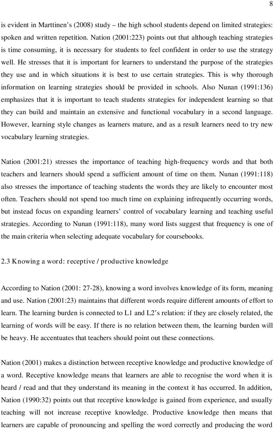 He stresses that it is important for learners to understand the purpose of the strategies they use and in which situations it is best to use certain strategies.