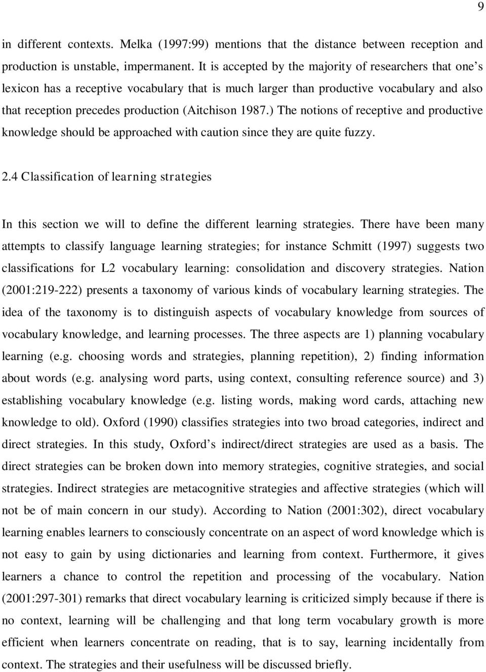 ) The notions of receptive and productive knowledge should be approached with caution since they are quite fuzzy. 2.