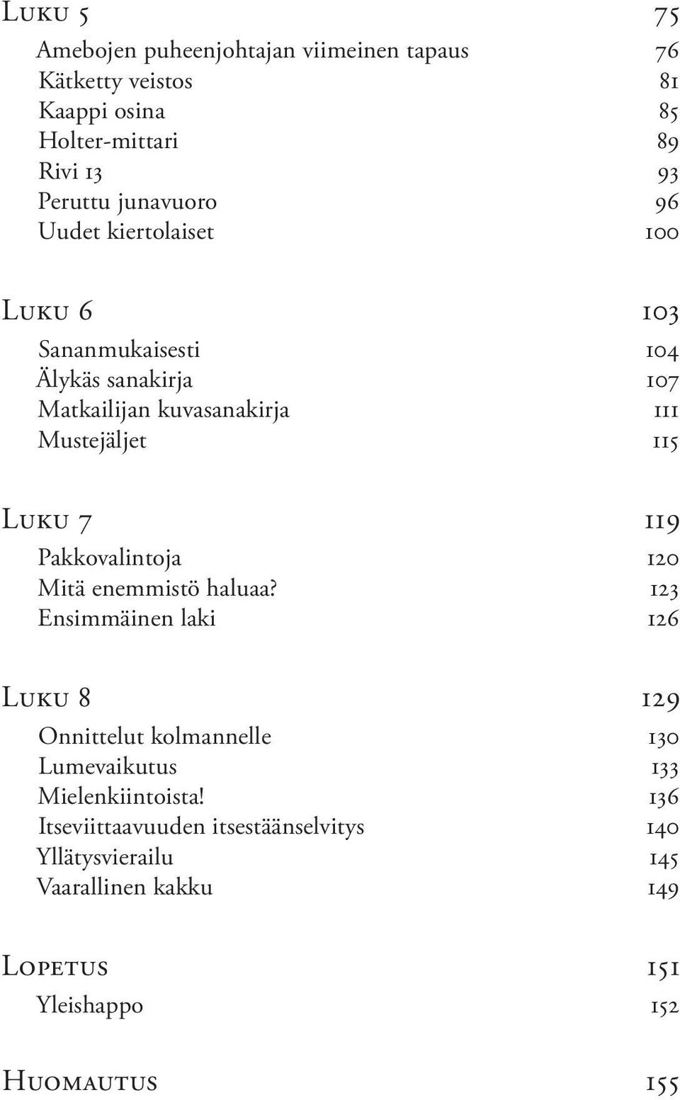 Luku 7 119 Pakkovalintoja 120 Mitä enemmistö haluaa?