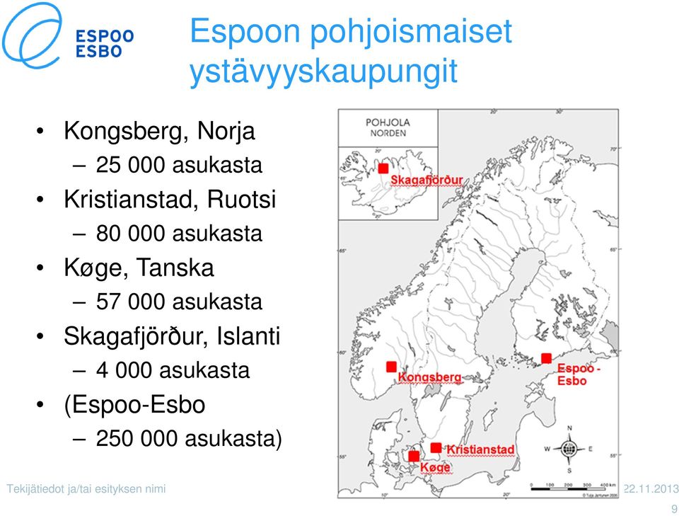 000 asukasta (Espoo-Esbo 250 000 asukasta) Espoon