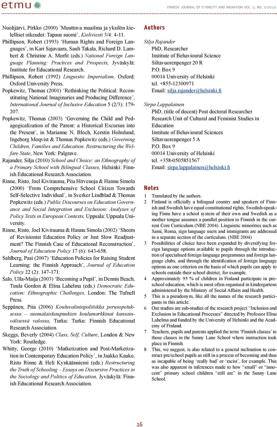 ) National Foreign Language Planning: Practices and Prospects, Jyväskylä: Institute for Educational Research. Phillipson, Robert (1992) Linguistic Imperialism, Oxford: Oxford University Press.