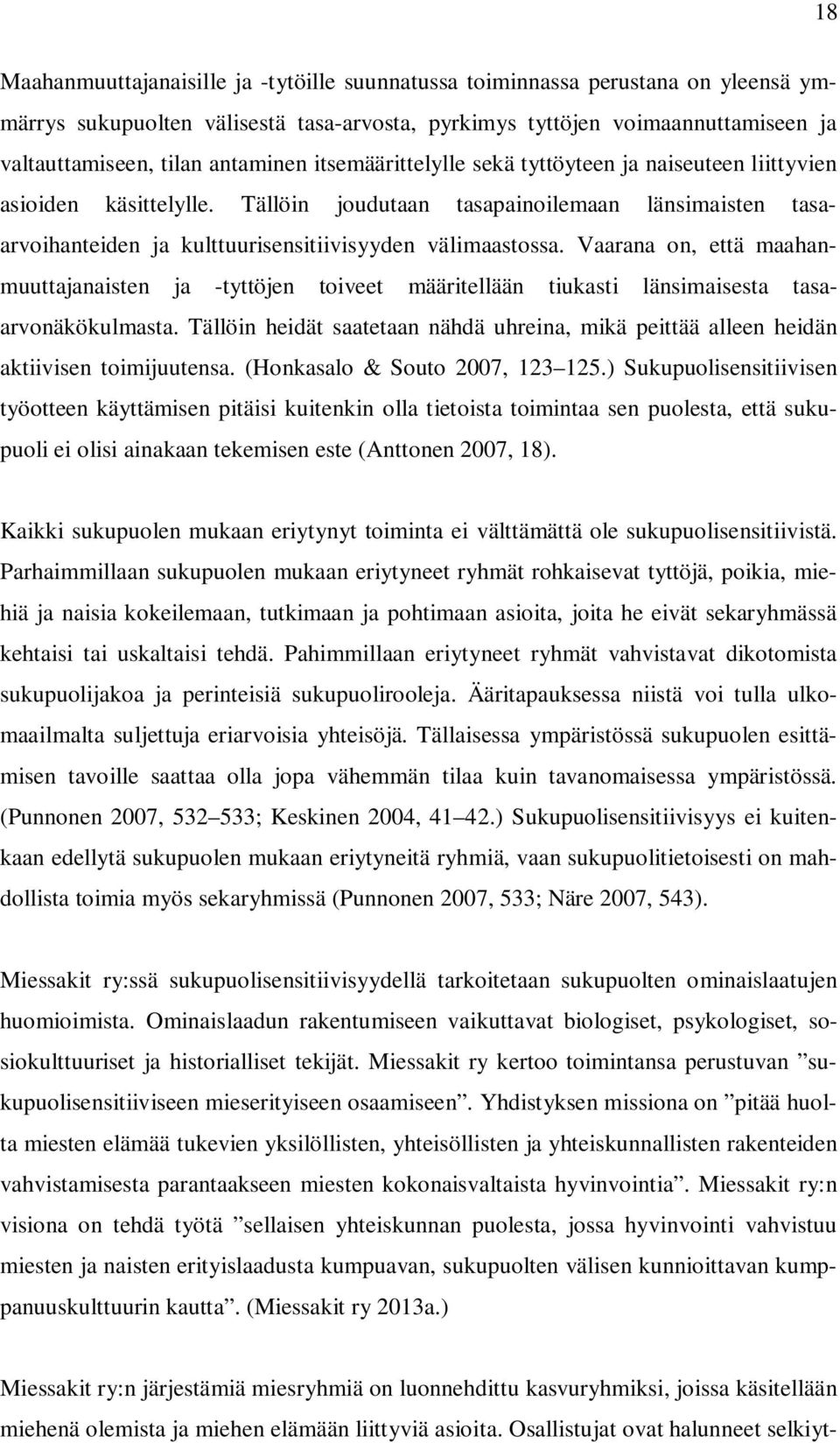 Tällöin joudutaan tasapainoilemaan länsimaisten tasaarvoihanteiden ja kulttuurisensitiivisyyden välimaastossa.