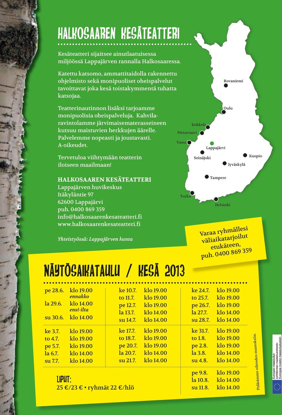 Rovaniemi Teatterinautinnon lisäksi tarjoamme monipuolisia oheispalveluja. Kahvilaravintolamme järvimaisematerasseineen kutsuu maistuvien herkkujen äärelle. Palvelemme nopeasti ja joustavasti.