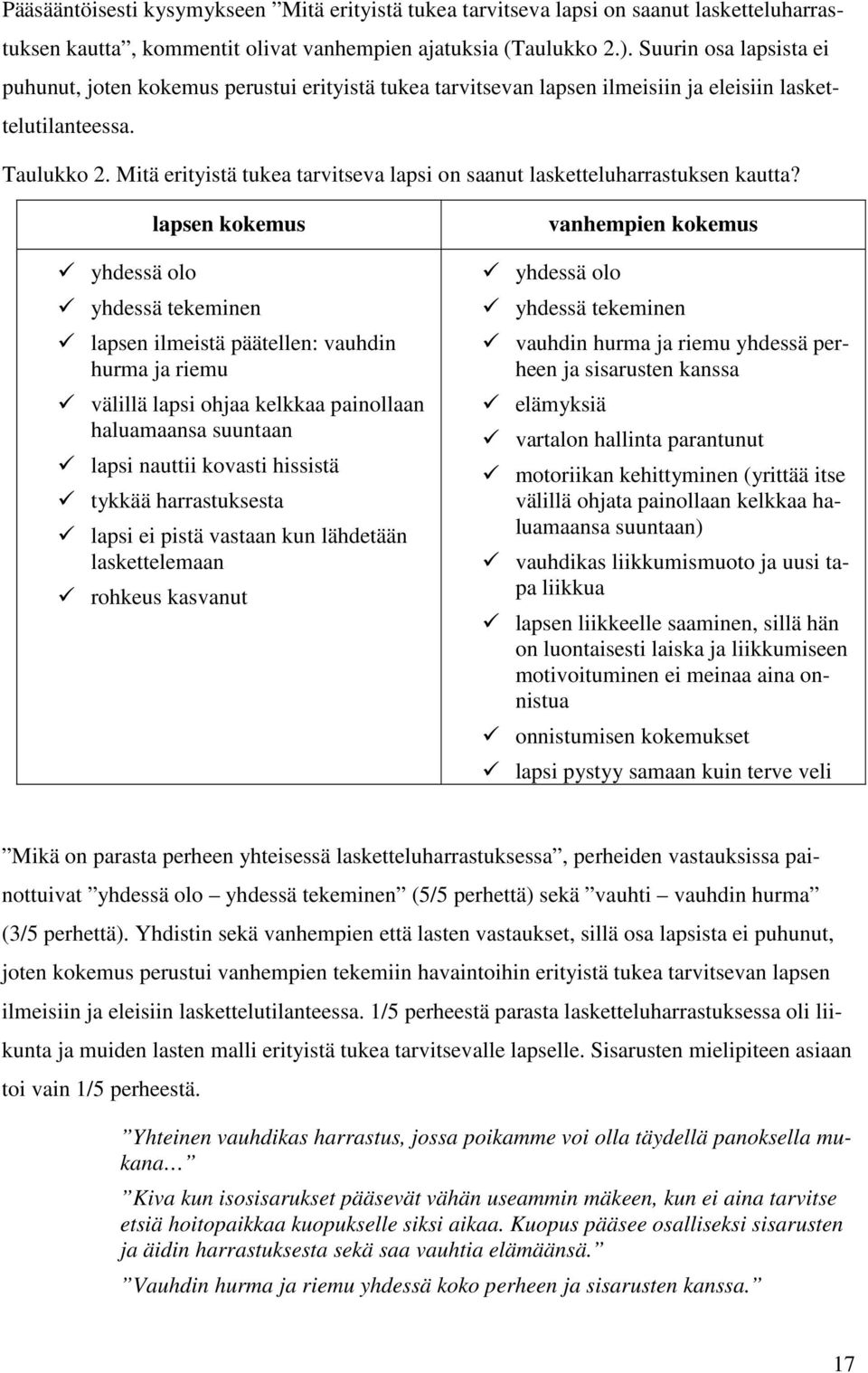 Mitä erityistä tukea tarvitseva lapsi on saanut lasketteluharrastuksen kautta?