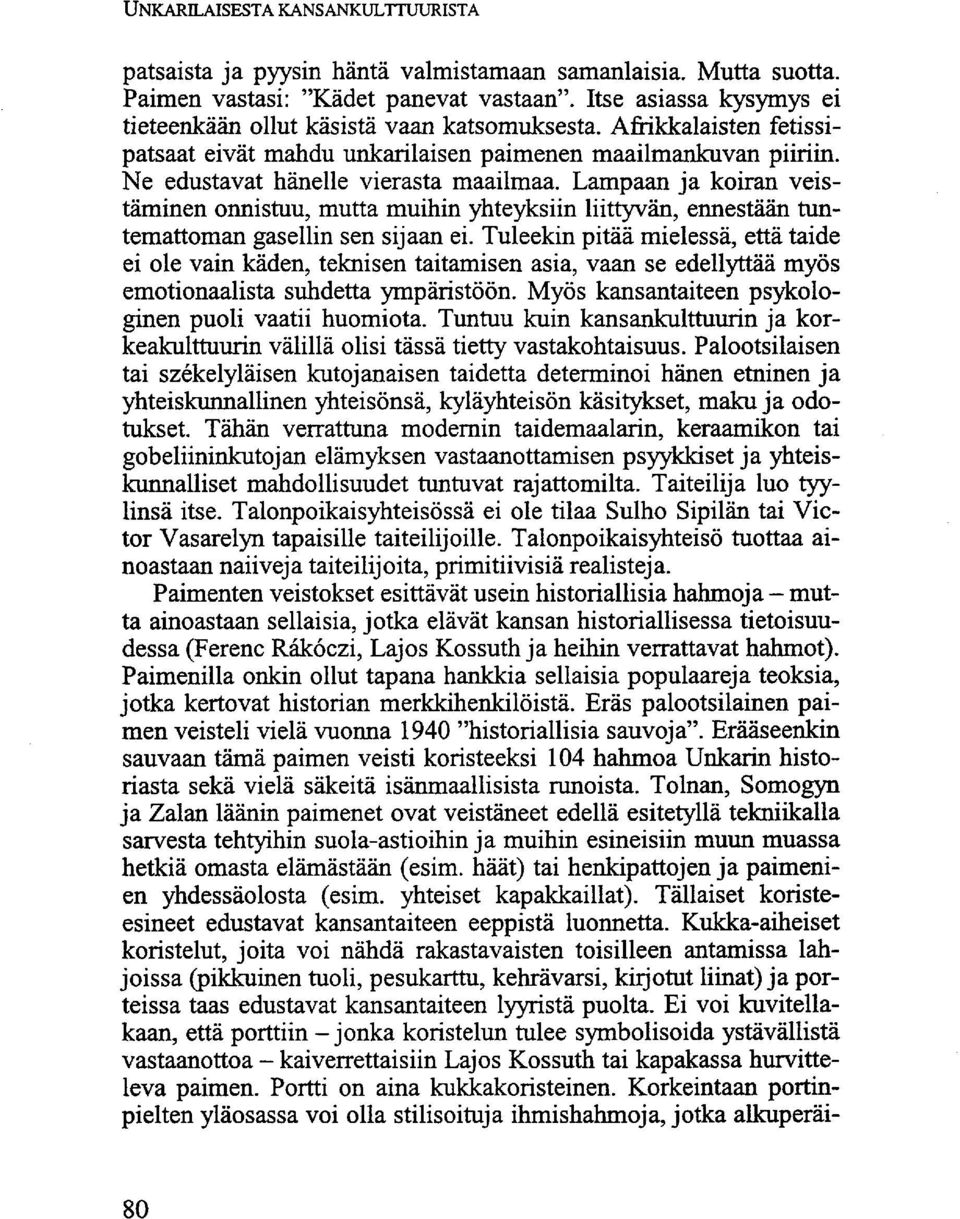 Lampaan ja koiran veistäminen onnistuu, mutta muihin yhteyksiin liittyvän, ennestään tuntemattoman gasellin sen sijaan ei.