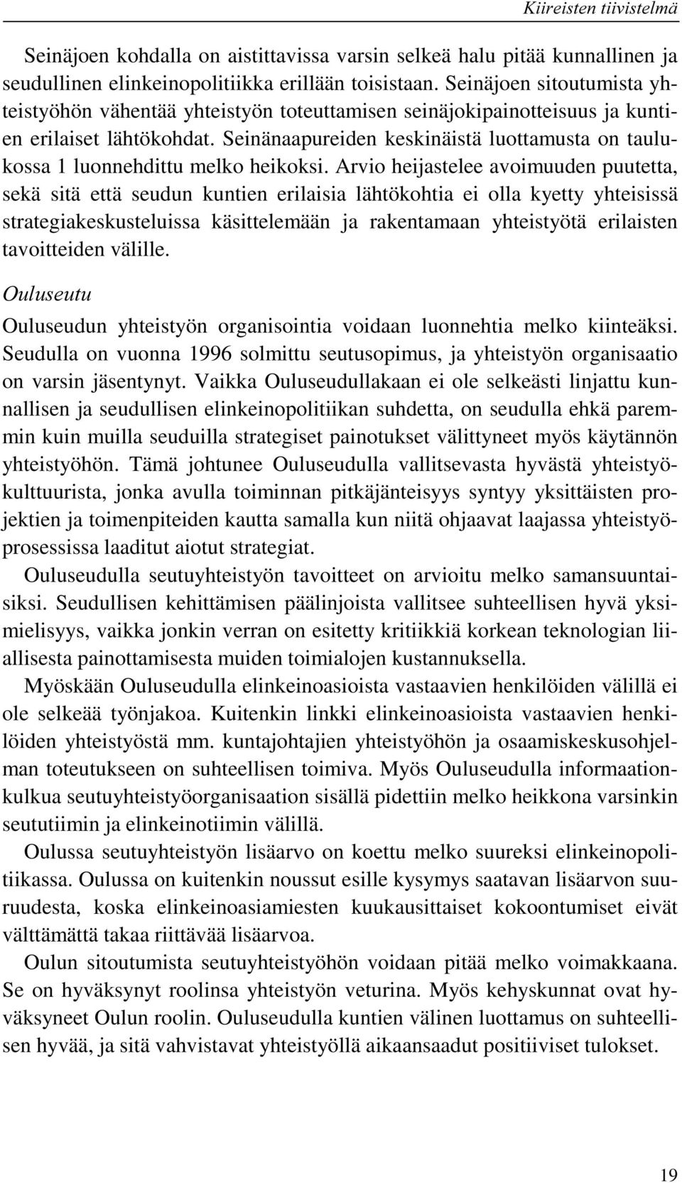 Seinänaapureiden keskinäistä luottamusta on taulukossa 1 luonnehdittu melko heikoksi.