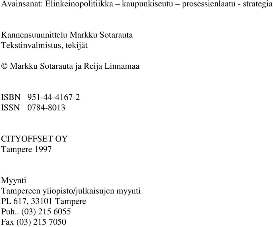 Reija Linnamaa ISBN 951-44-4167-2 ISSN 0784-8013 CITYOFFSET OY Tampere 1997 Myynti