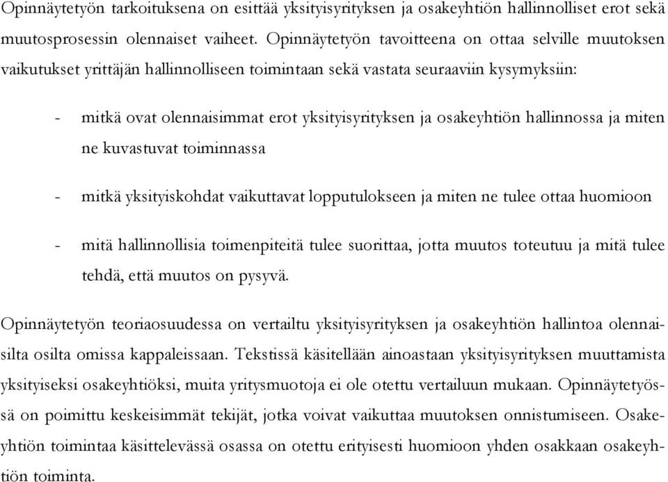 osakeyhtiön hallinnossa ja miten ne kuvastuvat toiminnassa - mitkä yksityiskohdat vaikuttavat lopputulokseen ja miten ne tulee ottaa huomioon - mitä hallinnollisia toimenpiteitä tulee suorittaa,