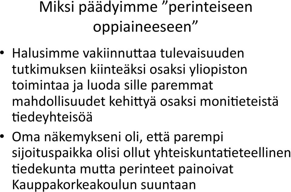 mahdollisuudet kehi=yä osaksi moni,eteistä,edeyhteisöä Oma näkemykseni oli, e=ä parempi