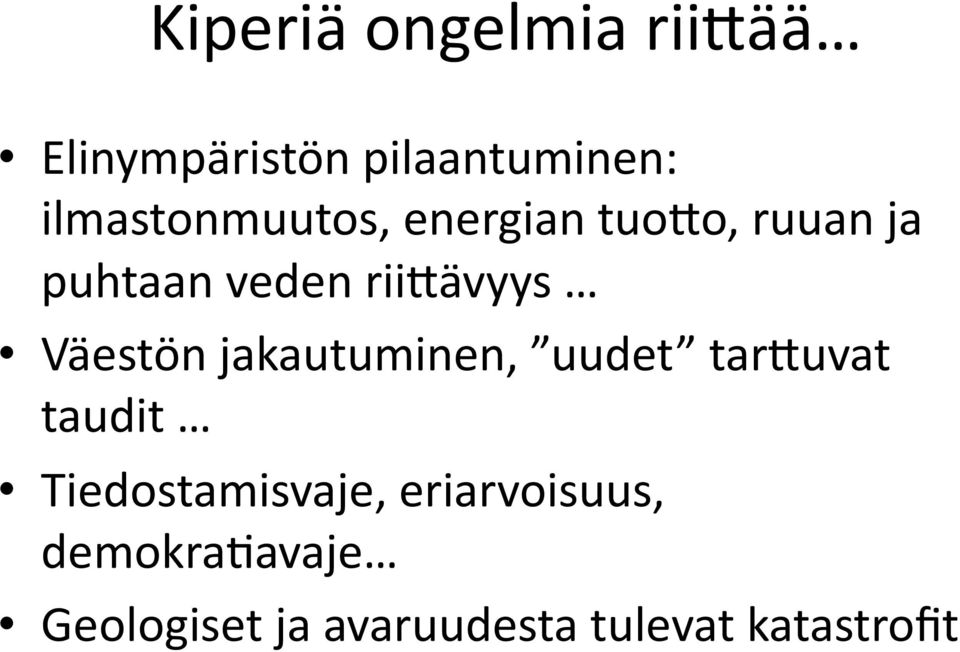 rii=ävyys Väestön jakautuminen, uudet tar=uvat taudit