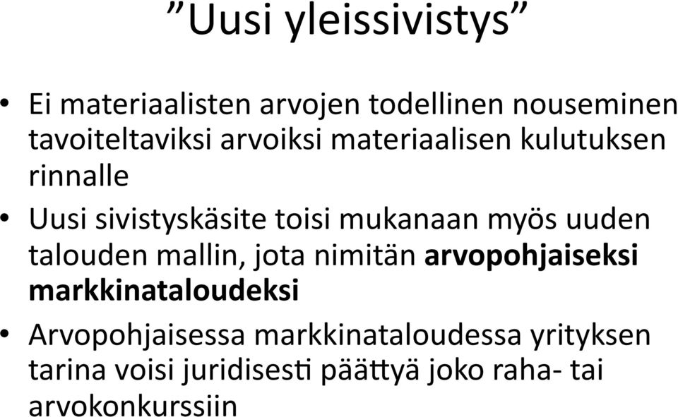 uuden talouden mallin, jota nimitän arvopohjaiseksi markkinataloudeksi