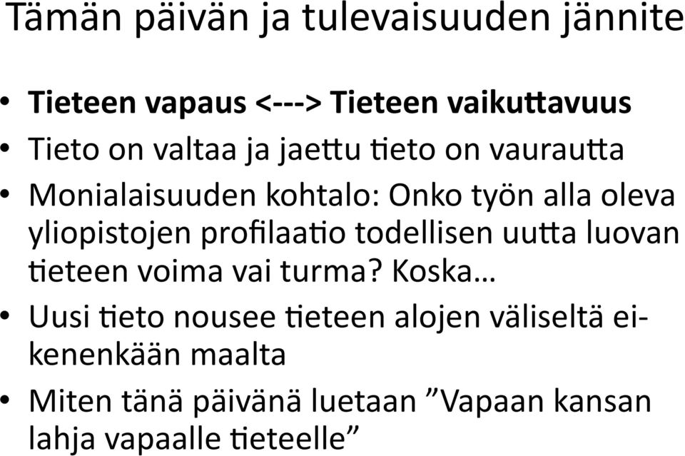 profilaa,o todellisen uu=a luovan,eteen voima vai turma?