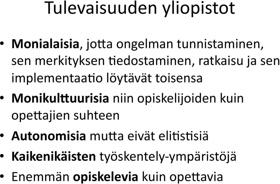 Monikul7uurisia niin opiskelijoiden kuin ope=ajien suhteen Autonomisia mu=a