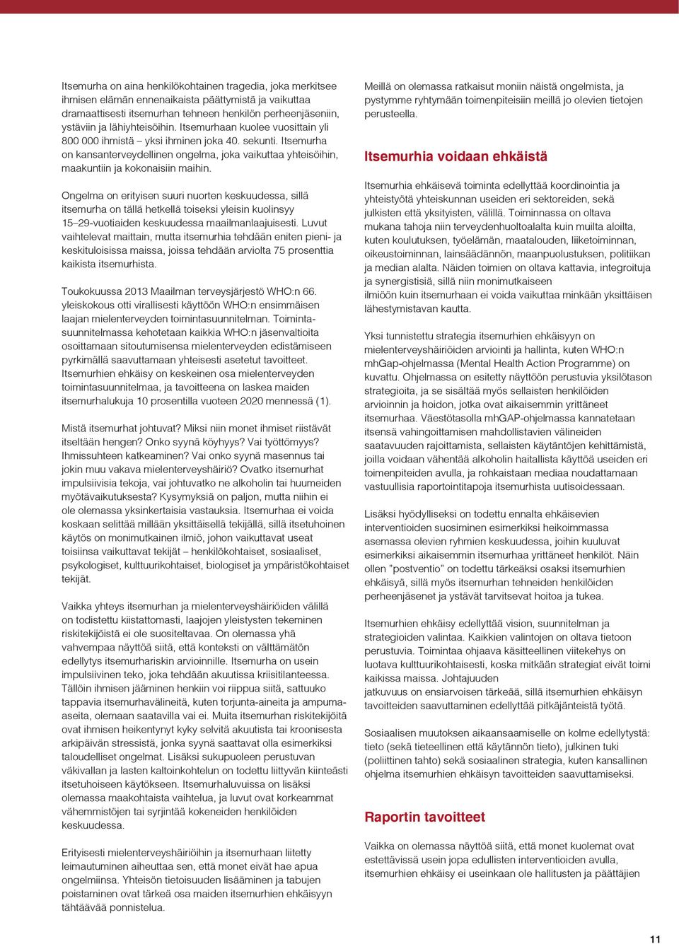 tragedy that prematurely takes the life an individual has a ctinuing ripple effect, Ongelma dramatically affecting erityisen suuri the lives nuorten families, keskuudessa, friends sillä itsemurha