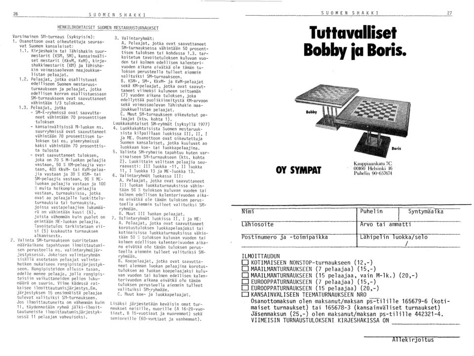 tuloksen. 1.3. Pelaajat, jotka - SM-E-ryhmissä ovat saavuttaneet vähintään 70 prosenttisen tuloksen - kansainvälisissä M-luokan ns.