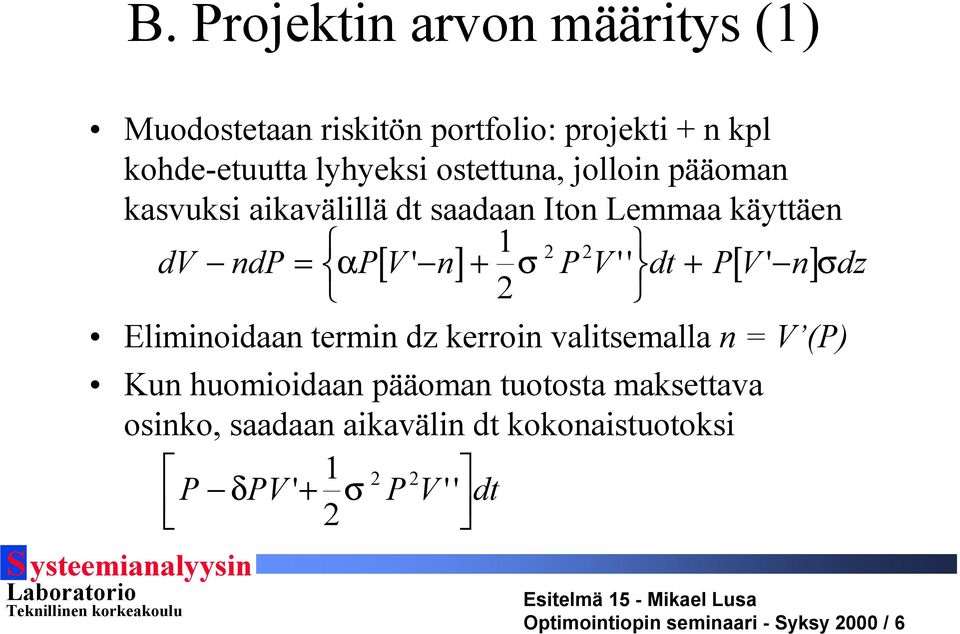 2 2 '' + ' σ Eliminoidaan termin dz kerroin valitsemalla n = V (P) Kun huomioidaan pääoman tuotosta maksettava