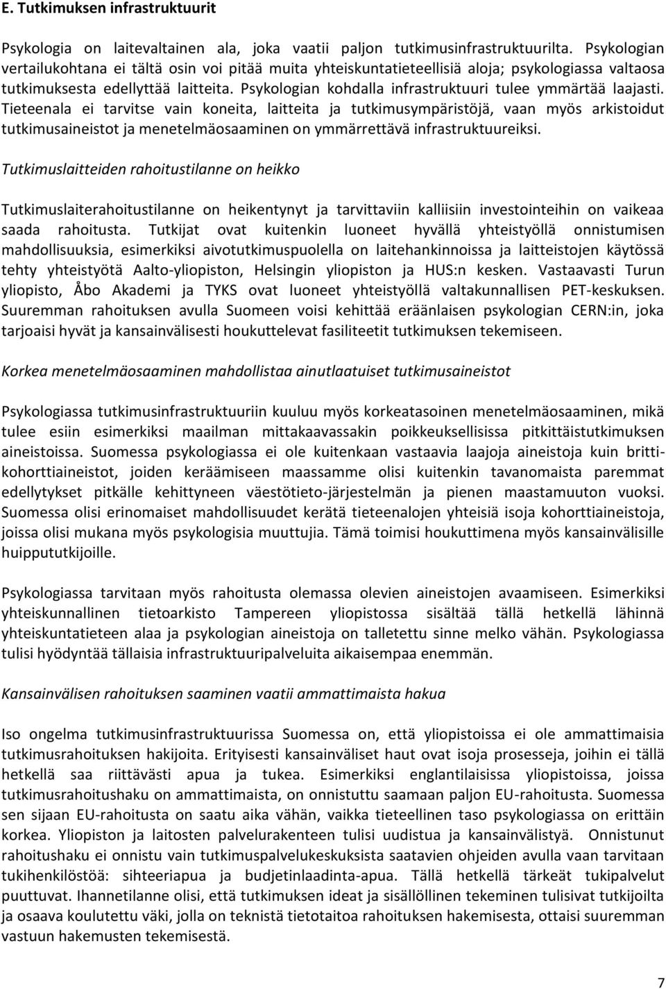 Psykologian kohdalla infrastruktuuri tulee ymmärtää laajasti.