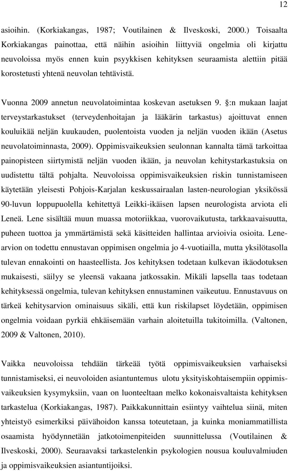 tehtävistä. Vuonna 2009 annetun neuvolatoimintaa koskevan asetuksen 9.